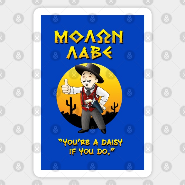 MOLON LABE - Doc Holliday v1 - You're a daisy if you do Magnet by Ronzilla's Shopus Maximus